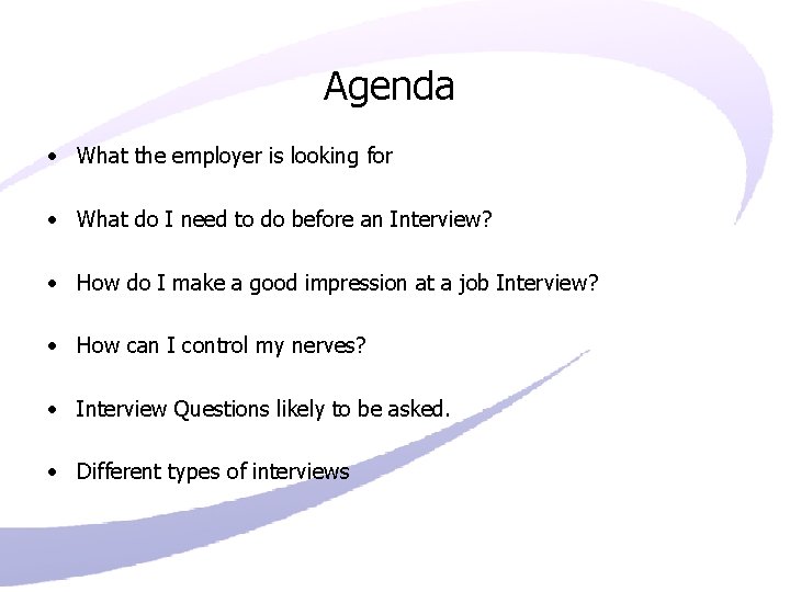 Agenda • What the employer is looking for • What do I need to