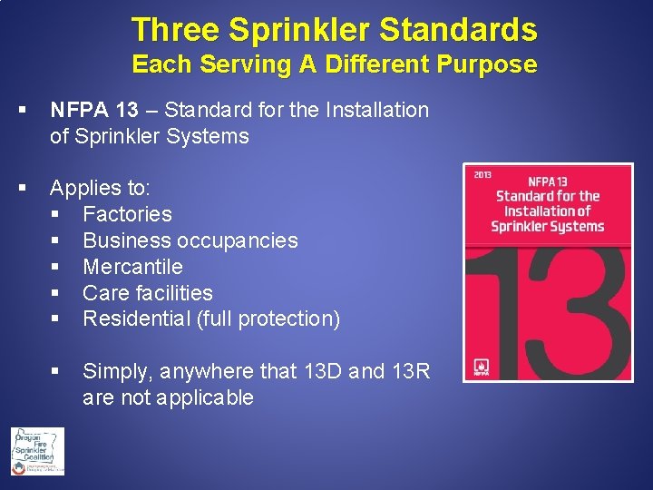 Three Sprinkler Standards Each Serving A Different Purpose § NFPA 13 – Standard for