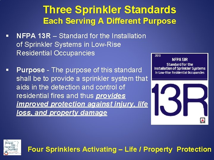 Three Sprinkler Standards Each Serving A Different Purpose § NFPA 13 R – Standard