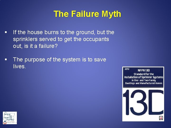  The Failure Myth § If the house burns to the ground, but the