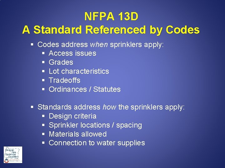 NFPA 13 D A Standard Referenced by Codes § Codes address when sprinklers apply: