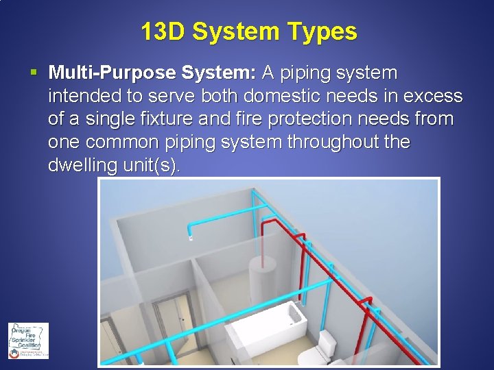  13 D System Types § Multi-Purpose System: A piping system intended to serve
