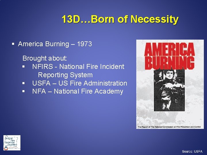  13 D…Born of Necessity § America Burning – 1973 Brought about: § NFIRS