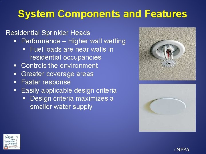  System Components and Features Residential Sprinkler Heads § Performance – Higher wall wetting