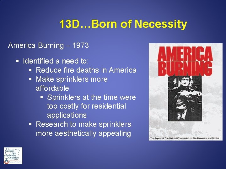  13 D…Born of Necessity America Burning – 1973 § Identified a need to: