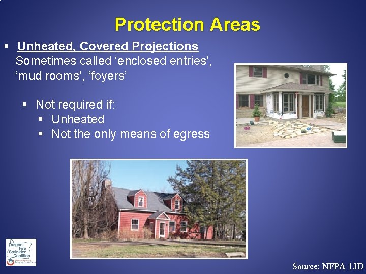 Protection Areas § Unheated, Covered Projections Sometimes called ‘enclosed entries’, ‘mud rooms’, ‘foyers’ §