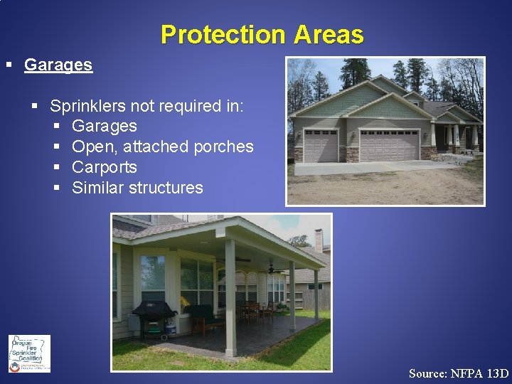 Protection Areas § Garages § Sprinklers not required in: § Garages § Open, attached