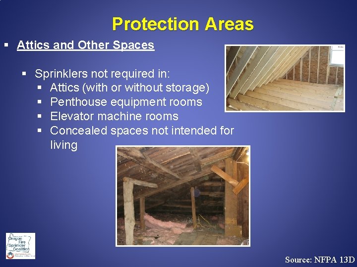 Protection Areas § Attics and Other Spaces § Sprinklers not required in: § Attics