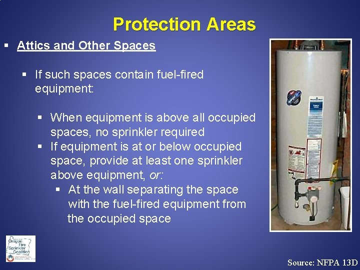 Protection Areas § Attics and Other Spaces § If such spaces contain fuel-fired equipment: