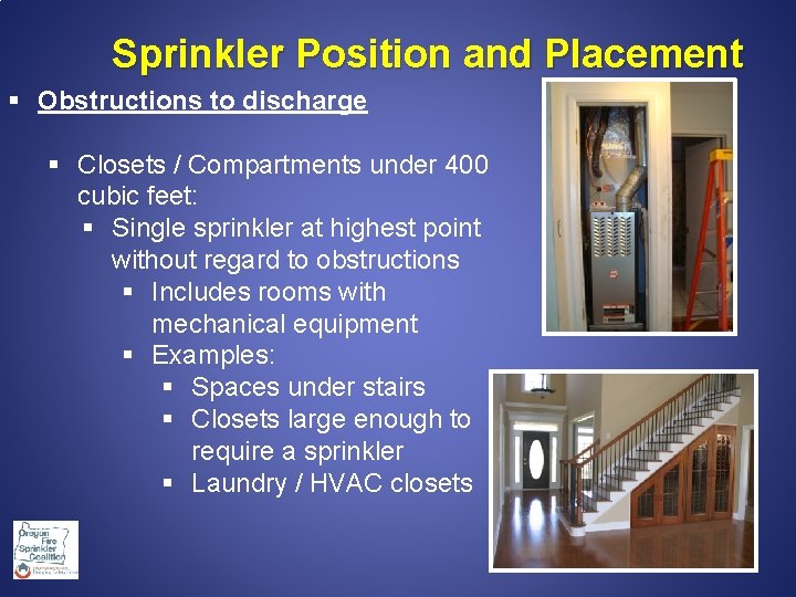 Sprinkler Position and Placement § Obstructions to discharge § Closets / Compartments under 400