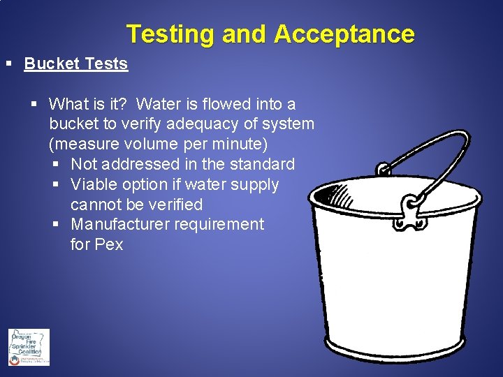 Testing and Acceptance § Bucket Tests § What is it? Water is flowed into