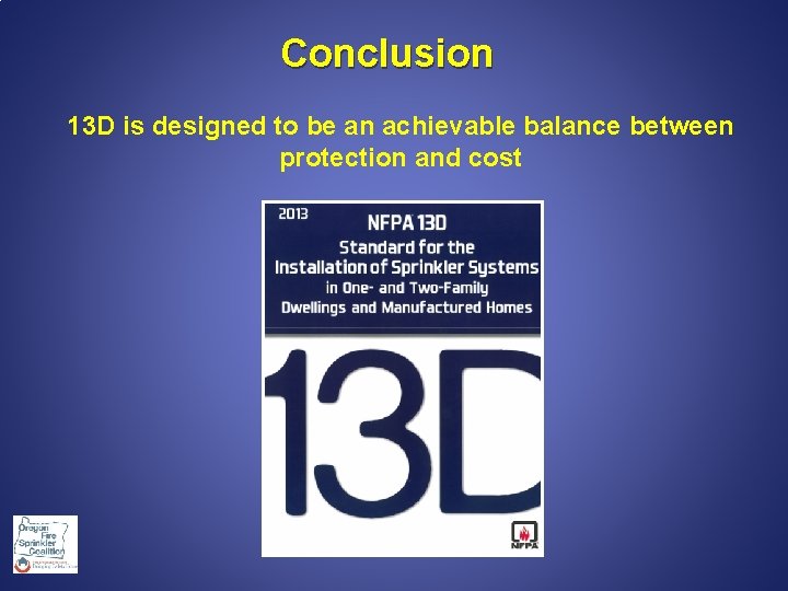 Conclusion 13 D is designed to be an achievable balance between protection and cost