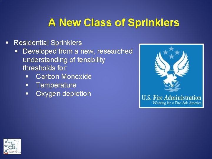 A New Class of Sprinklers § Residential Sprinklers § Developed from a new, researched