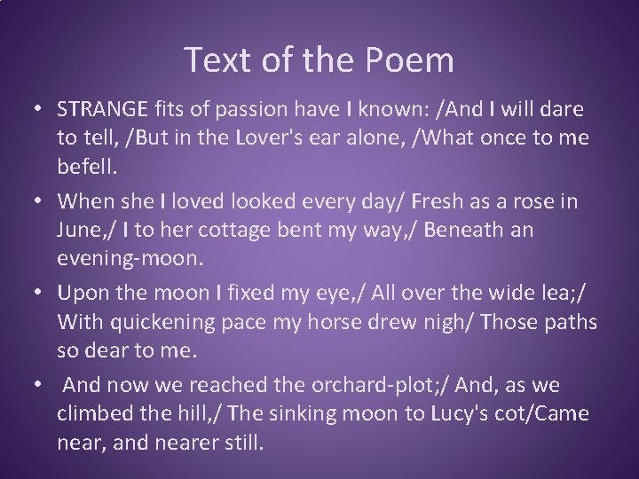 Text of the Poem • STRANGE fits of passion have I known: /And I