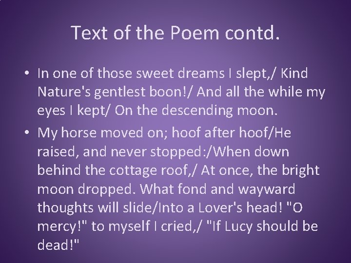 Text of the Poem contd. • In one of those sweet dreams I slept,