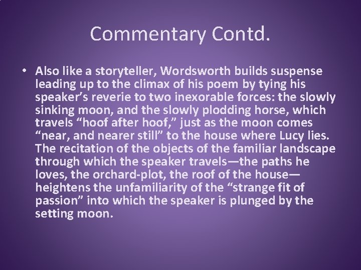 Commentary Contd. • Also like a storyteller, Wordsworth builds suspense leading up to the