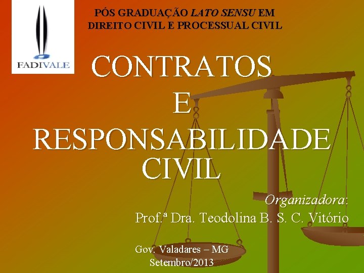 PÓS GRADUAÇÃO LATO SENSU EM DIREITO CIVIL E PROCESSUAL CIVIL CONTRATOS E RESPONSABILIDADE CIVIL