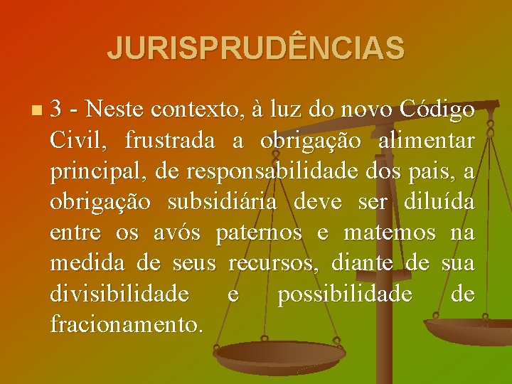 JURISPRUDÊNCIAS n 3 - Neste contexto, à luz do novo Código Civil, frustrada a