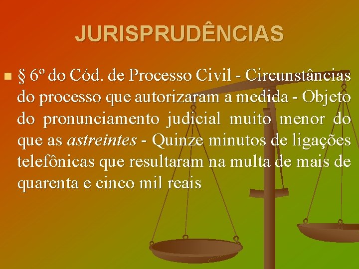 JURISPRUDÊNCIAS n § 6º do Cód. de Processo Civil - Circunstâncias do processo que