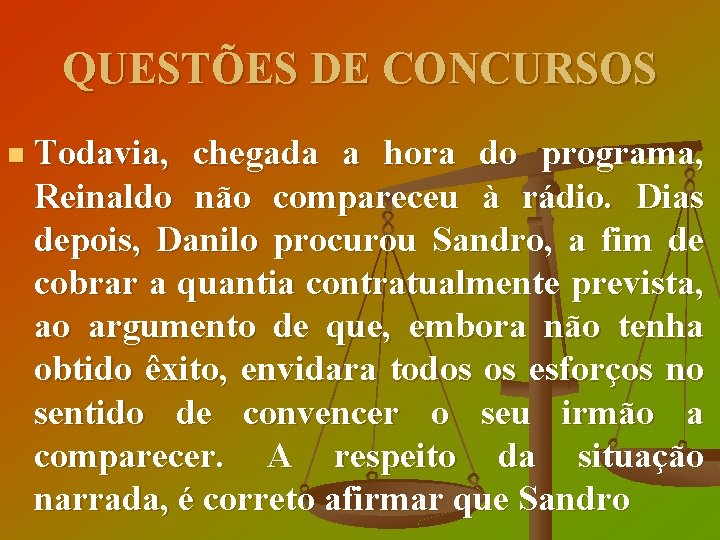 QUESTÕES DE CONCURSOS n Todavia, chegada a hora do programa, Reinaldo não compareceu à