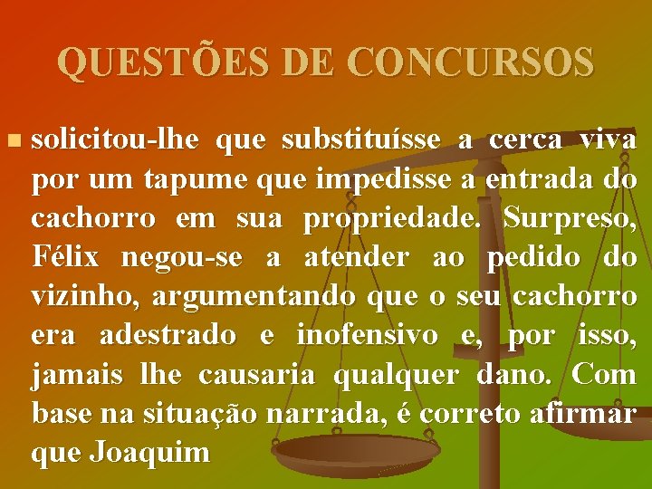 QUESTÕES DE CONCURSOS n solicitou-lhe que substituísse a cerca viva por um tapume que