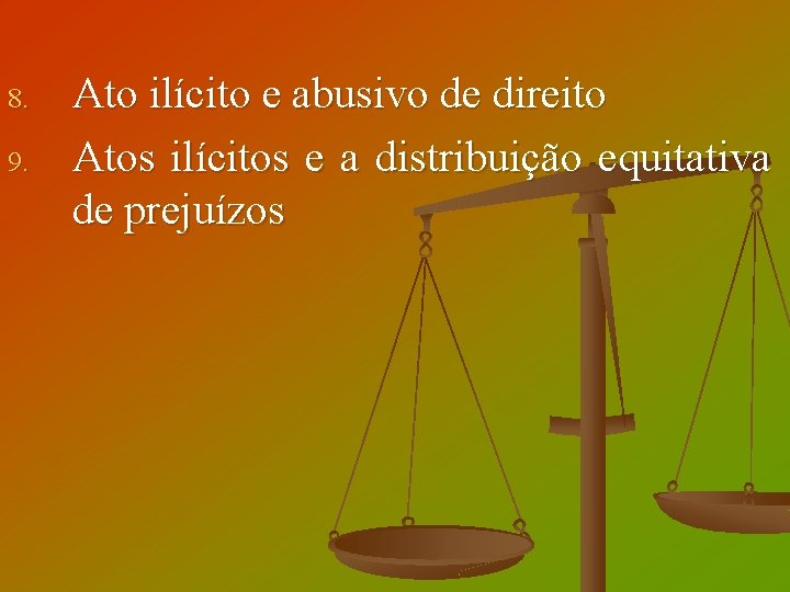 8. 9. Ato ilícito e abusivo de direito Atos ilícitos e a distribuição equitativa