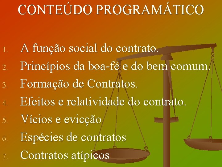 CONTEÚDO PROGRAMÁTICO 1. 2. 3. 4. 5. 6. 7. A função social do contrato.