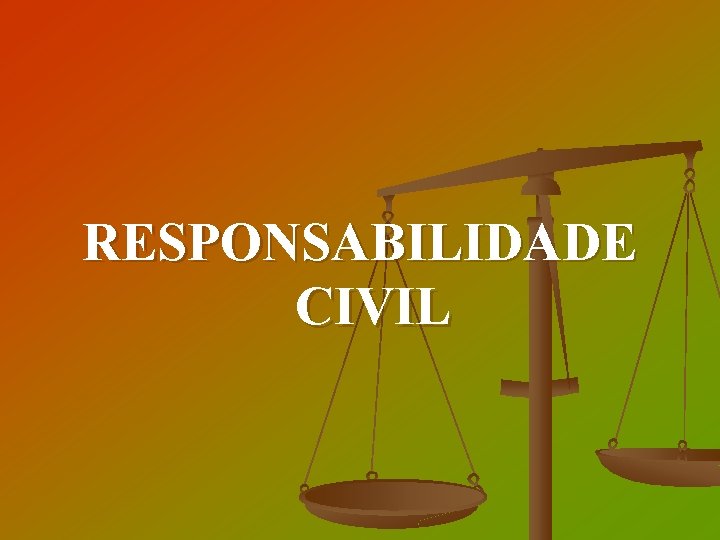 RESPONSABILIDADE CIVIL 