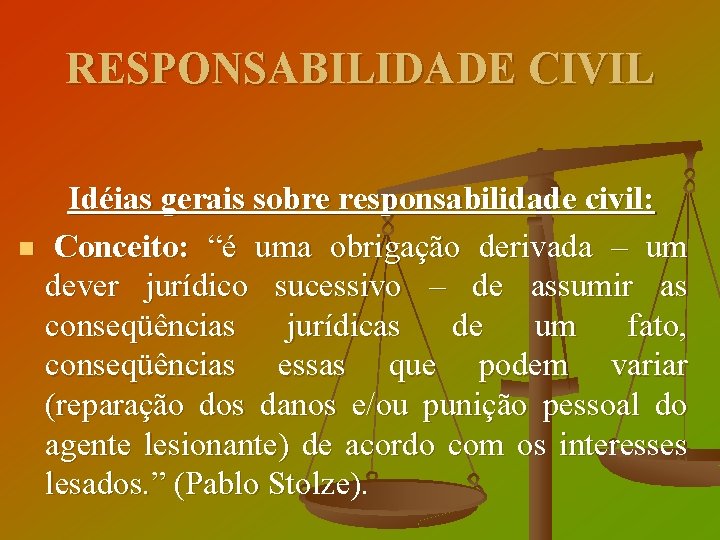 RESPONSABILIDADE CIVIL Idéias gerais sobre responsabilidade civil: n Conceito: “é uma obrigação derivada –