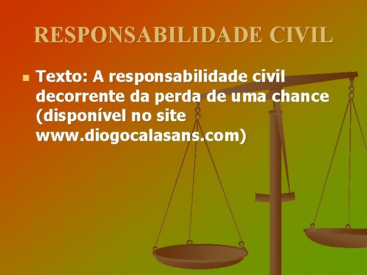 RESPONSABILIDADE CIVIL n Texto: A responsabilidade civil decorrente da perda de uma chance (disponível