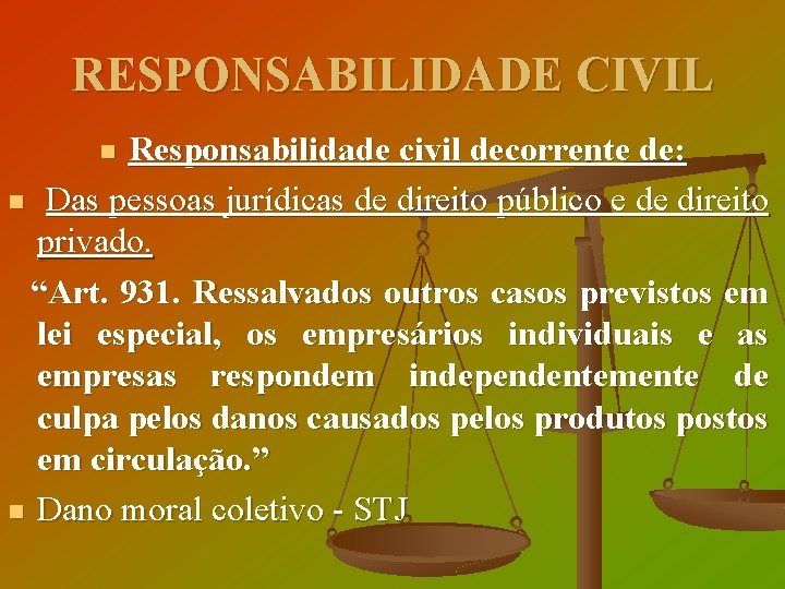 RESPONSABILIDADE CIVIL Responsabilidade civil decorrente de: n Das pessoas jurídicas de direito público e