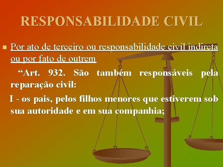 RESPONSABILIDADE CIVIL Por ato de terceiro ou responsabilidade civil indireta ou por fato de