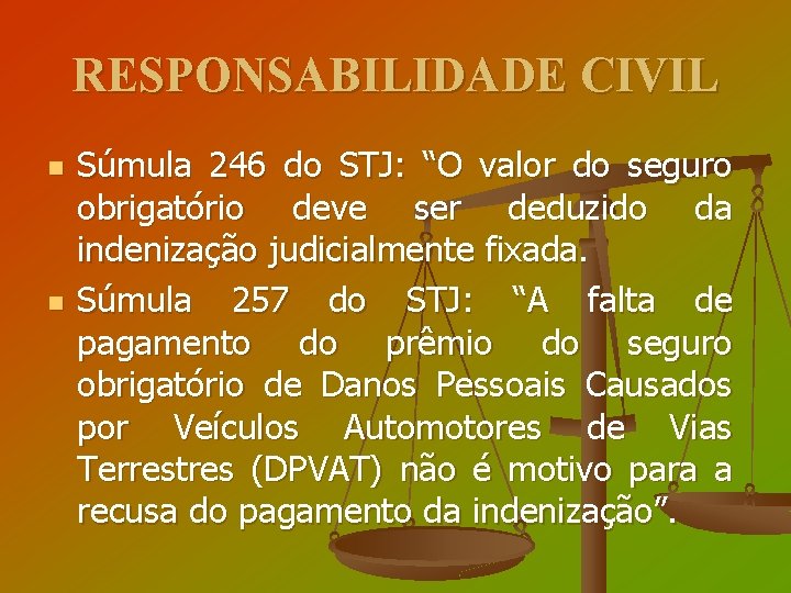 RESPONSABILIDADE CIVIL n n Súmula 246 do STJ: “O valor do seguro obrigatório deve