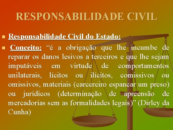 RESPONSABILIDADE CIVIL n n Responsabilidade Civil do Estado: Conceito: “é a obrigação que lhe