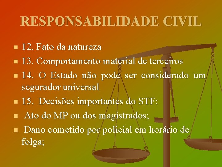 RESPONSABILIDADE CIVIL n n n 12. Fato da natureza 13. Comportamento material de terceiros