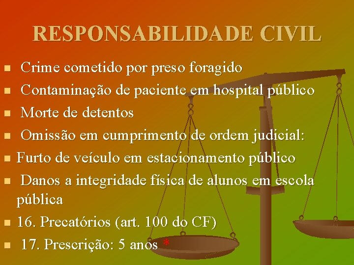 RESPONSABILIDADE CIVIL n n n n Crime cometido por preso foragido Contaminação de paciente