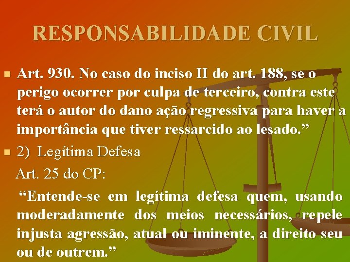 RESPONSABILIDADE CIVIL Art. 930. No caso do inciso II do art. 188, se o