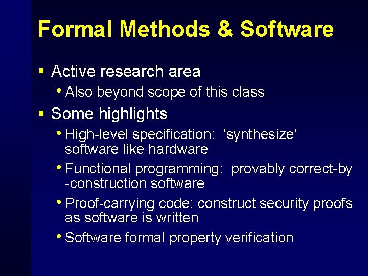 Formal Methods & Software § Active research area • Also beyond scope of this