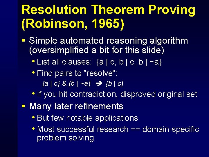 Resolution Theorem Proving (Robinson, 1965) § Simple automated reasoning algorithm (oversimplified a bit for