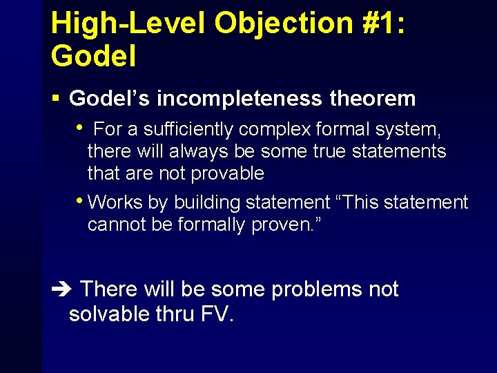 High-Level Objection #1: Godel § Godel’s incompleteness theorem • For a sufficiently complex formal