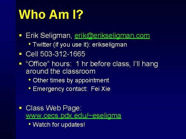 Who Am I? § Erik Seligman, erik@erikseligman. com • Twitter (if you use it):