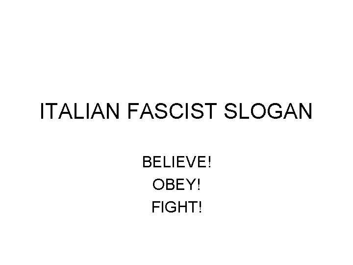 ITALIAN FASCIST SLOGAN BELIEVE! OBEY! FIGHT! 