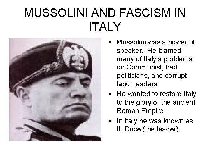 MUSSOLINI AND FASCISM IN ITALY • Mussolini was a powerful speaker. He blamed many