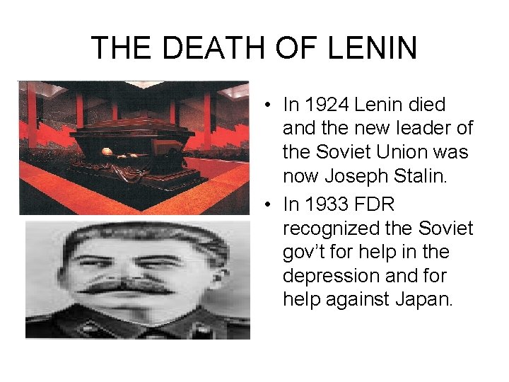 THE DEATH OF LENIN • In 1924 Lenin died and the new leader of