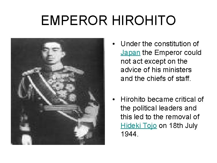 EMPEROR HIROHITO • Under the constitution of Japan the Emperor could not act except