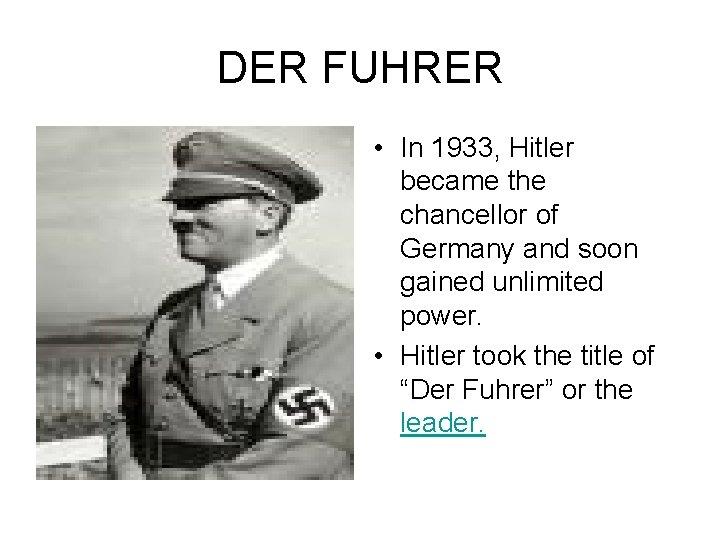 DER FUHRER • In 1933, Hitler became the chancellor of Germany and soon gained