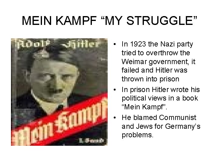 MEIN KAMPF “MY STRUGGLE” • In 1923 the Nazi party tried to overthrow the