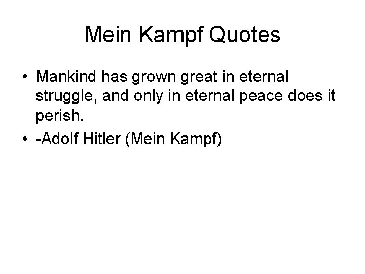 Mein Kampf Quotes • Mankind has grown great in eternal struggle, and only in