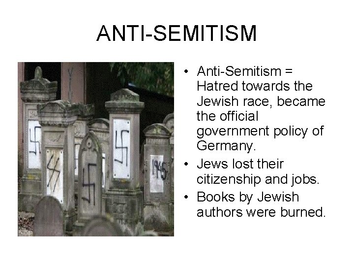 ANTI-SEMITISM • Anti-Semitism = Hatred towards the Jewish race, became the official government policy