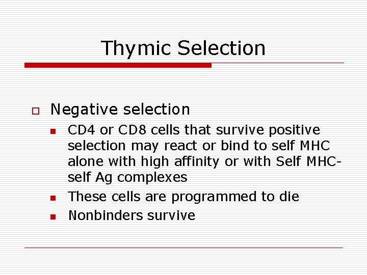 Thymic Selection o Negative selection n CD 4 or CD 8 cells that survive Thymic Selection o Negative selection n CD 4 or CD 8 cells that survive